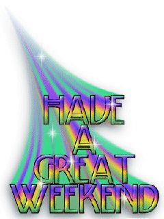 Have A Great Weekend - wallpaper preview